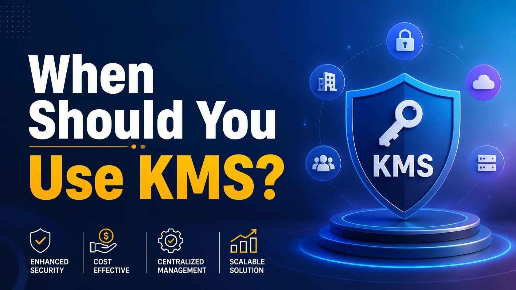 When Should You Use KMS